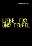 Liebe, Tod und Teufel