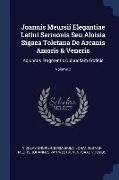 Joannis Meursii Elegantiae Latini Sermonis Seu Aloisia Sigaea Toletana De Arcanis Amoris & Veneris: Adjunctis Fragmentis Quibusdam Eroticis, Volume 2