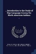 Introduction to the Study of Sign Language Among the North American Indians: 2