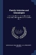 Family-histories and Genealogies: Containing a Series of Genealogical and Biographical Monographs on the Families of