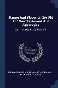 Names And Places In The Old And New Testament And Apocrypha: With Their Modern Identifications