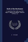 Birds of the Northwest: A Hand-book of the Ornithology of the Region Drained by the Missouri River and its Tributaries
