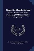 Maine, Her Place In History: Address Delivered At The Centennial Exhibition, Philadelphia, Nov. 4, 1876, And In Convention Of The Legislature Of Ma