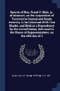 Speech of Hon. Frank P. Blair, jr., of Missouri, on the Acquisition of Territory in Central and South America, to be Colonized With Free Blacks, and H