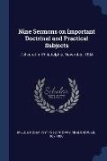 Nine Sermons on Important Doctrinal and Practical Subjects: Delivered in Philadelphia, November, 1834
