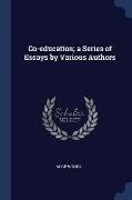 Co-education, a Series of Essays by Various Authors