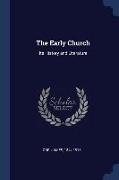 The Early Church: Its History and Literature