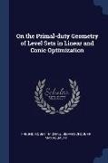 On the Primal-duty Geometry of Level Sets in Linear and Conic Optimization