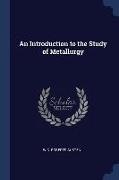 An Introduction to the Study of Metallurgy