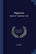 Happiness: Essays On The Meaning Of Life