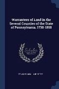 Warrantees of Land in the Several Counties of the State of Pennsylvania. 1730-1898