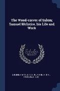 The Wood-carver of Salem, Samuel McIntire, his Life and Work