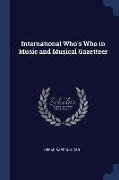 International Who's Who in Music and Musical Gazetteer