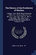 The History of the Presbytery of Steuben: Including That of all the Other Presbyteries to Which the Churches of Steuben and Allegany Counties Have Bel