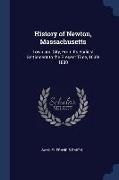 History of Newton, Massachusetts: Town and City, From Its Earliest Settlement to the Present Time, 1630-1880