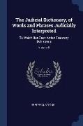 The Judicial Dictionary, of Words and Phrases Judicially Interpreted: To Which Has Been Added Statutory Definitions, Volume 3