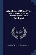 A Catalogue of Maps, Plans, and Views of London, Westminster & Southwark