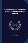 Standard oil or the People, the end of Corporate Control in America