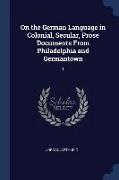 On the German Language in Colonial, Secular, Prose Documents From Philadelphia and Germantown: 1