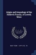 Origin and Genealogy of the Hildreth Family, of Lowell, Mass