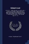 Grimm's Law: A Study, or Hints Towards an Explanation of the So-called lautverschiebung, to Which are Added Some Remarks on the Pri