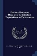The Socialization of Managers, the Effects of Expectations on Performance