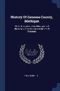 History Of Genesee County, Michigan: With Illustrations And Biographical Sketches Of Its Prominent Men And Pioneers