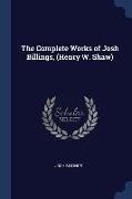 The Complete Works of Josh Billings, (Henry W. Shaw)