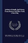 Letters of Hugh, Earl Percy, From Boston and New York, 1774-1776