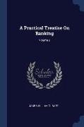 A Practical Treatise On Banking, Volume 2