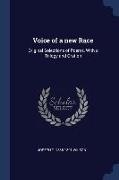 Voice of a new Race: Original Selections of Poems, With a Trilogy and Oration