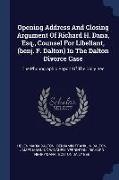 Opening Address And Closing Argument Of Richard H. Dana, Esq., Counsel For Libellant, (benj. F. Dalton) In The Dalton Divorce Case: The Phonographic R