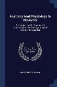 Anatomy And Physiology In Character: An Inquiry Into The Anatomical Conformation And The Physiology Of Some Of Its Varieties