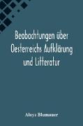 Beobachtungen über Oesterreichs Aufklärung und Litteratur