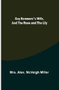 Guy Kenmore's Wife, and The Rose and the Lily
