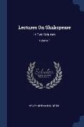 Lectures On Shakspeare: In Two Volumes, Volume 1