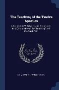 The Teaching of the Twelve Apostles: A Translation With Notes, and Excursus (I. to IX.) Illustrative of the Teaching, and the Greek Text