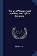 The art of Writing [and] Speaking the English Language, Volume 1