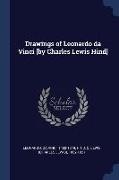 Drawings of Leonardo da Vinci [by Charles Lewis Hind]