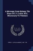 A Message From Batang, The Diary Of Z. S. Loftis, M.d., Missionary To Tibetans