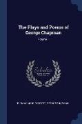 The Plays and Poems of George Chapman, Volume 1