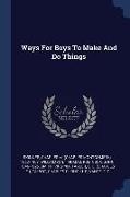 Ways For Boys To Make And Do Things