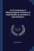 An Introduction to Methodological Problems of Field Studies in Disasters, a Special Report