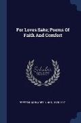 For Loves Sake, Poems Of Faith And Comfort