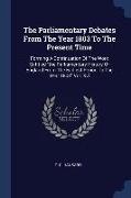 The Parliamentary Debates From The Year 1803 To The Present Time: Forming A Continuation Of The Work Entitled the Parliamentary History Of England Fro