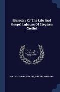 Memoirs Of The Life And Gospel Labours Of Stephen Grellet