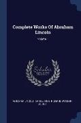 Complete Works Of Abraham Lincoln, Volume 1