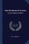 Cave Vertebrates Of America: A Study In Degenerative Evolution