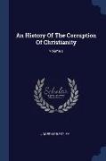 An History Of The Corruption Of Christianity, Volume 2