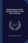 Biennial Report Of The Secretary Of State Of The State Of Kansas